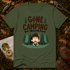 Gone Camping Don't Wanna Be Found T-Shirt