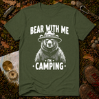 Bear With Me I'm Camping T-Shirt