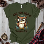 Owl You Need Is A Good Camping Trip T-Shirt