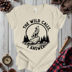The Wild Calls I Answer T-Shirt