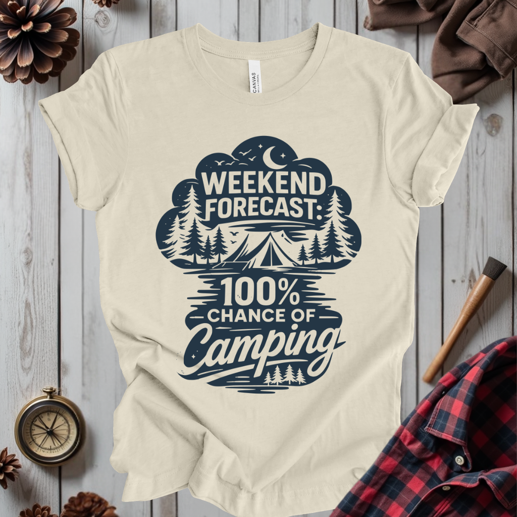 Weekend Forecast: 100% Chance of Camping T-Shirt