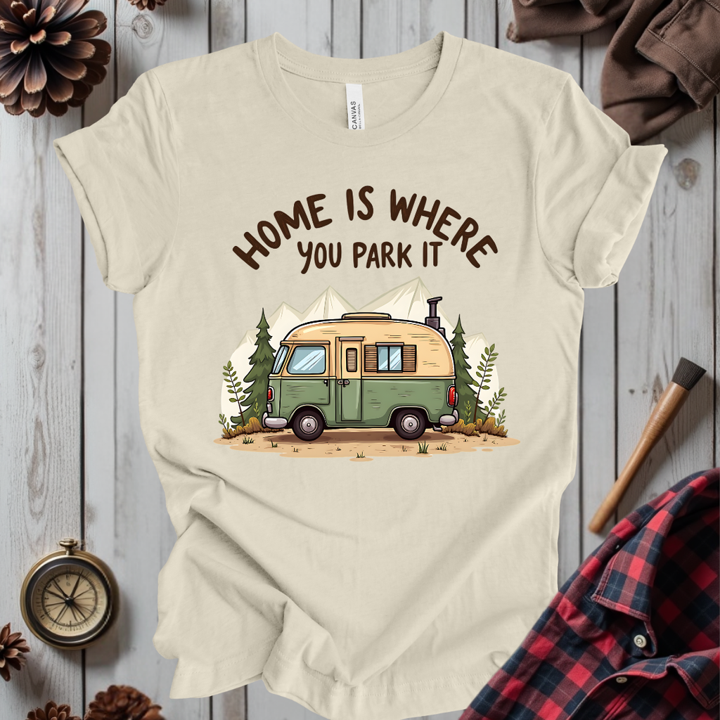 Home Is Where You Park It T-Shirt