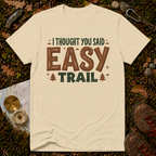 I Thought You Said Easy Trail T-Shirt