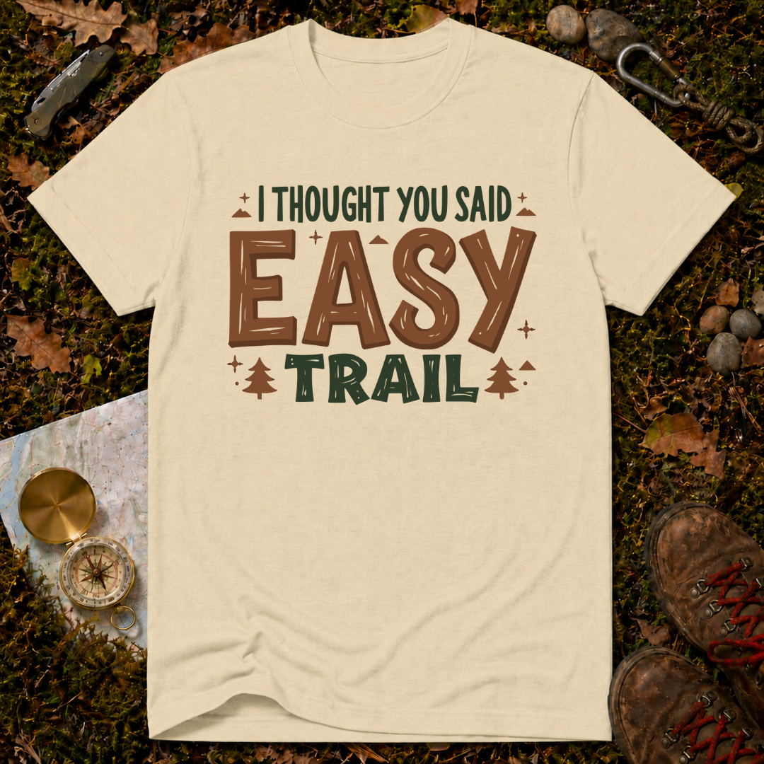 I Thought You Said Easy Trail T-Shirt