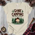 Gone Camping Don't Wanna Be Found T-Shirt