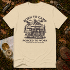 Born To Camp Forced To Work T-Shirt