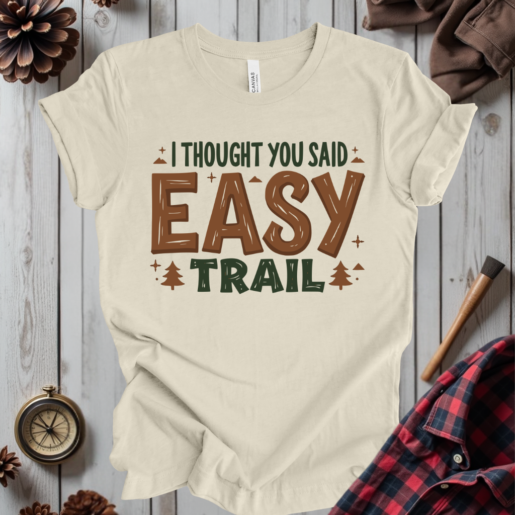 I Thought You Said Easy Trail T-Shirt