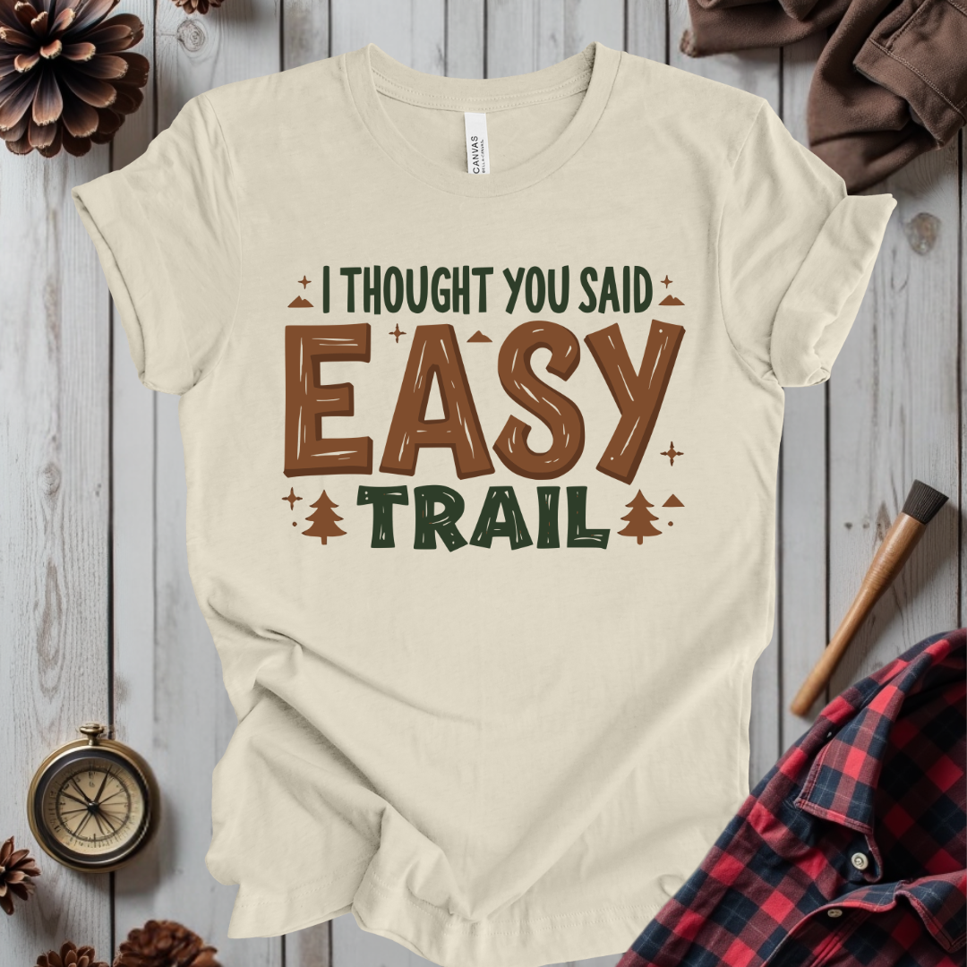 I Thought You Said Easy Trail T-Shirt
