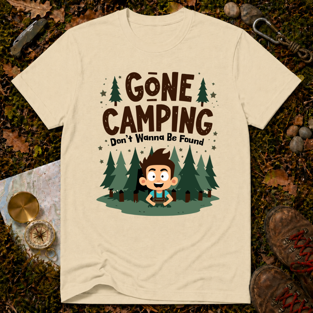 Gone Camping Don't Wanna Be Found T-Shirt