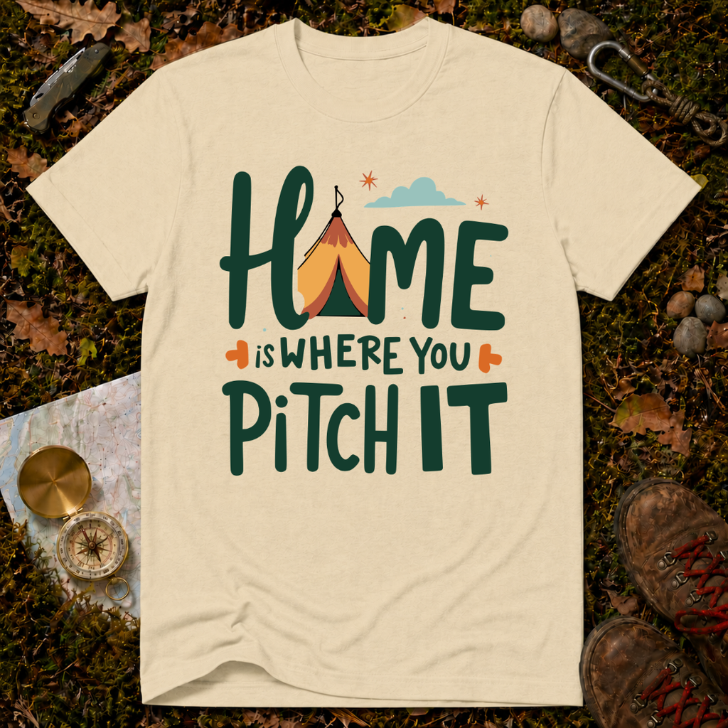 Home Is Where You Pitch It T-Shirt