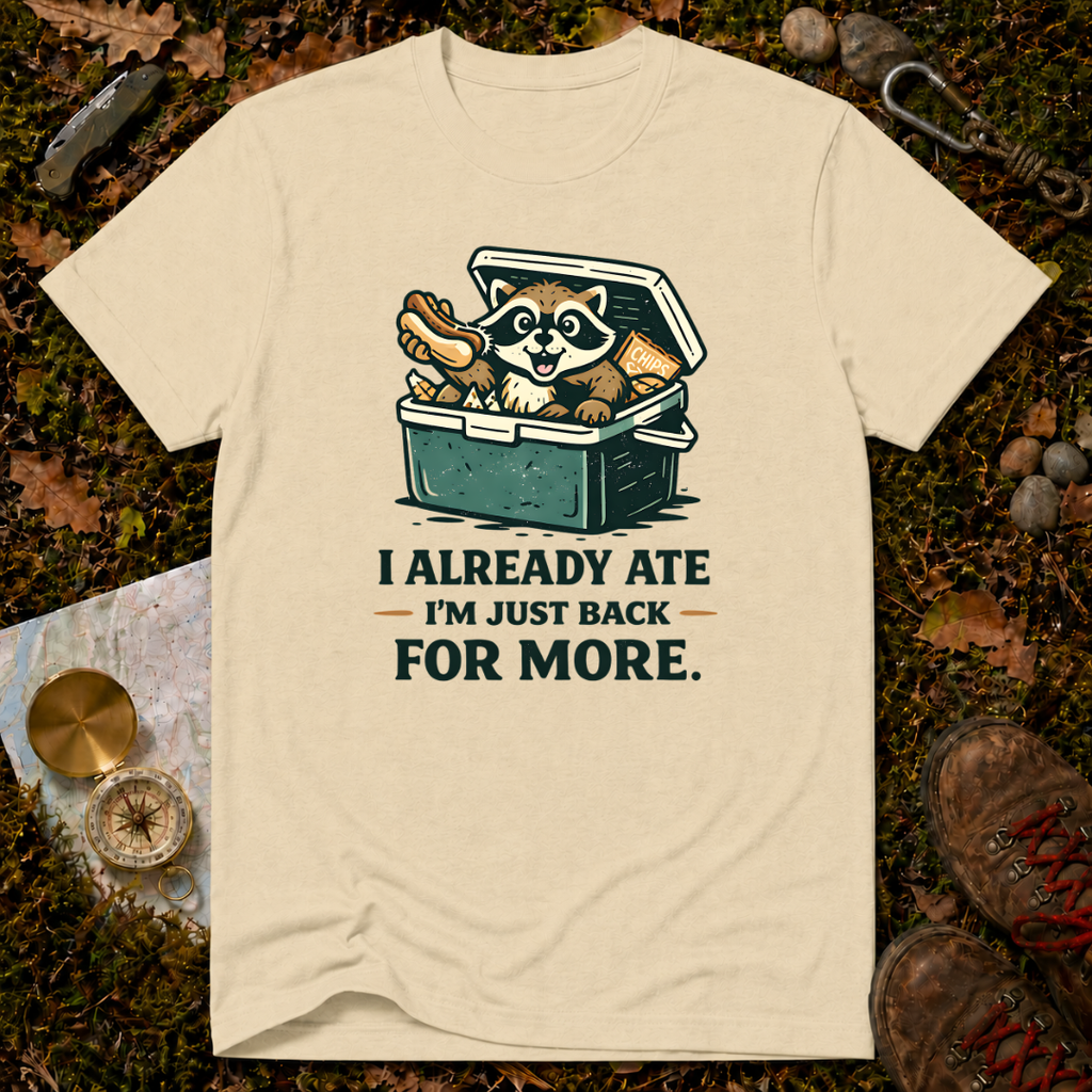 I Already Ate I'm Just Back For More T-Shirt