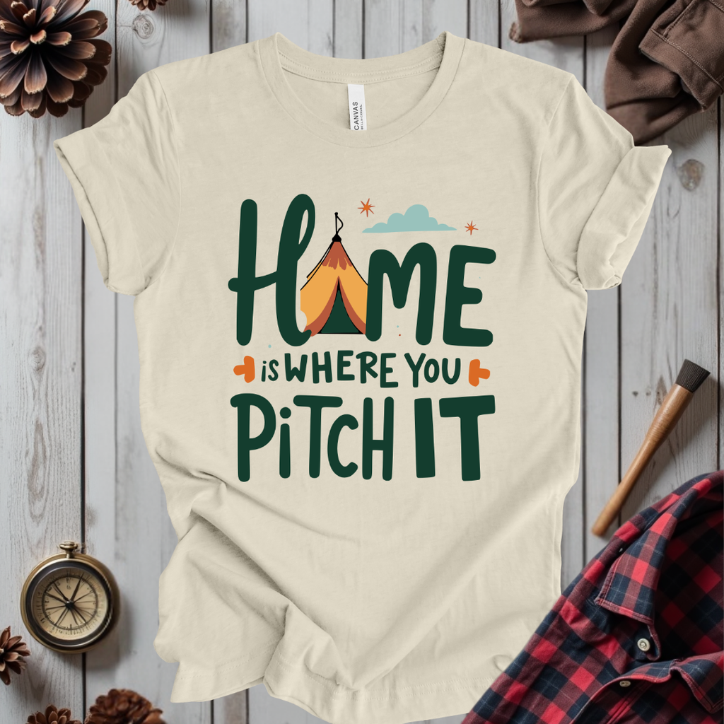 Home Is Where You Pitch It T-Shirt