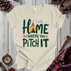 Home Is Where You Pitch It T-Shirt