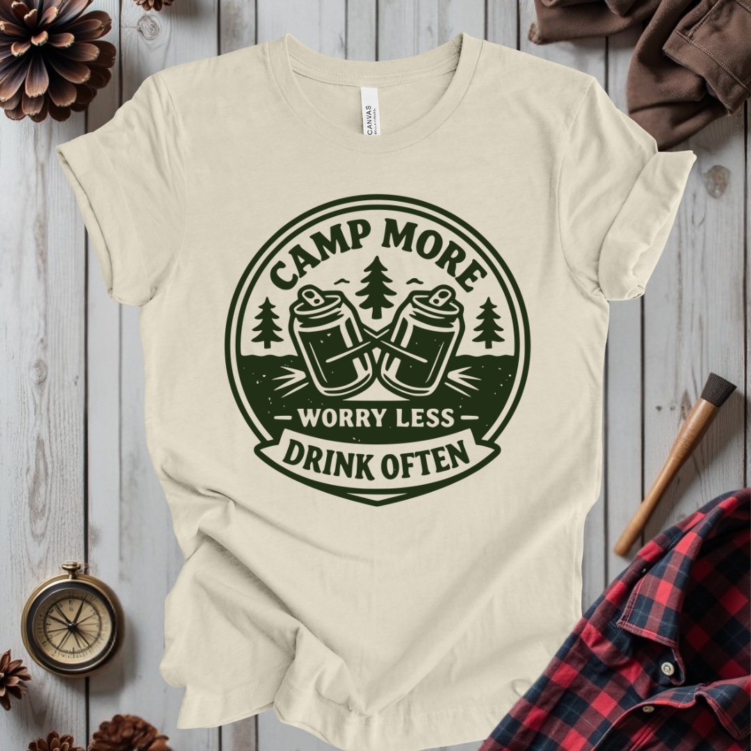 Camp More, Worry Less, Drink Often