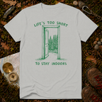 Life's Too Short To Stay Indoors T-Shirt