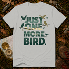 Just One More Bird T-Shirt
