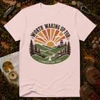 Worth Waking Up For T-Shirt