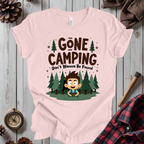 Gone Camping Don't Wanna Be Found T-Shirt