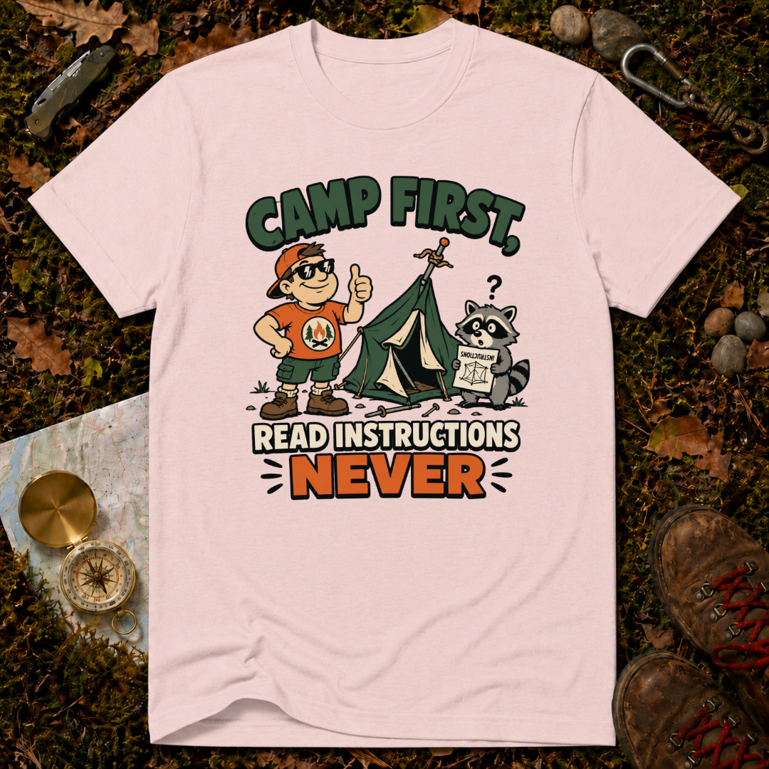 Camp First, Read Instructions Never T-Shirt