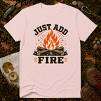 Just Add Fire T-Shirt