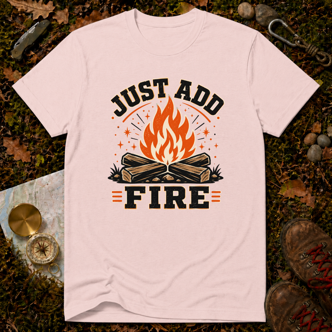 Just Add Fire T-Shirt