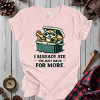 I Already Ate I'm Just Back For More T-Shirt