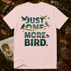 Just One More Bird T-Shirt