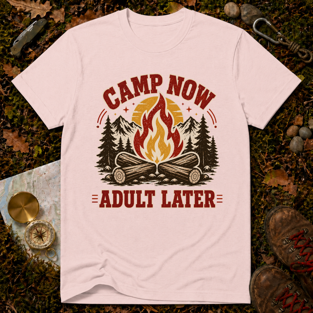 Camp Now, Adult Later T-Shirt