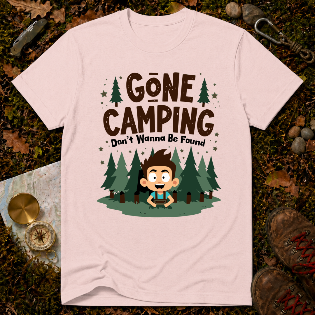 Gone Camping Don't Wanna Be Found T-Shirt