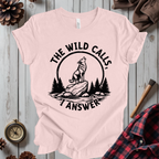 The Wild Calls I Answer T-Shirt