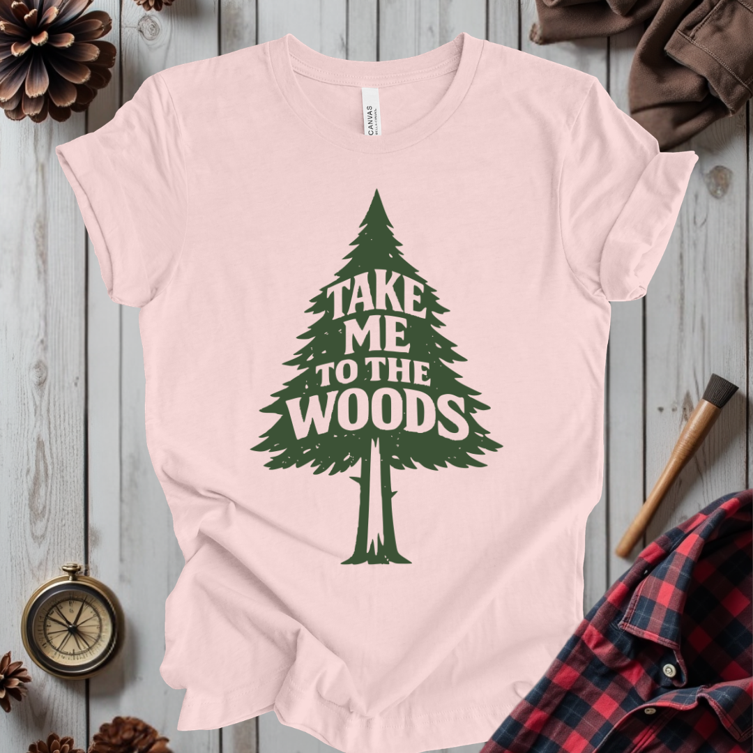 Take Me to the Woods T-Shirt