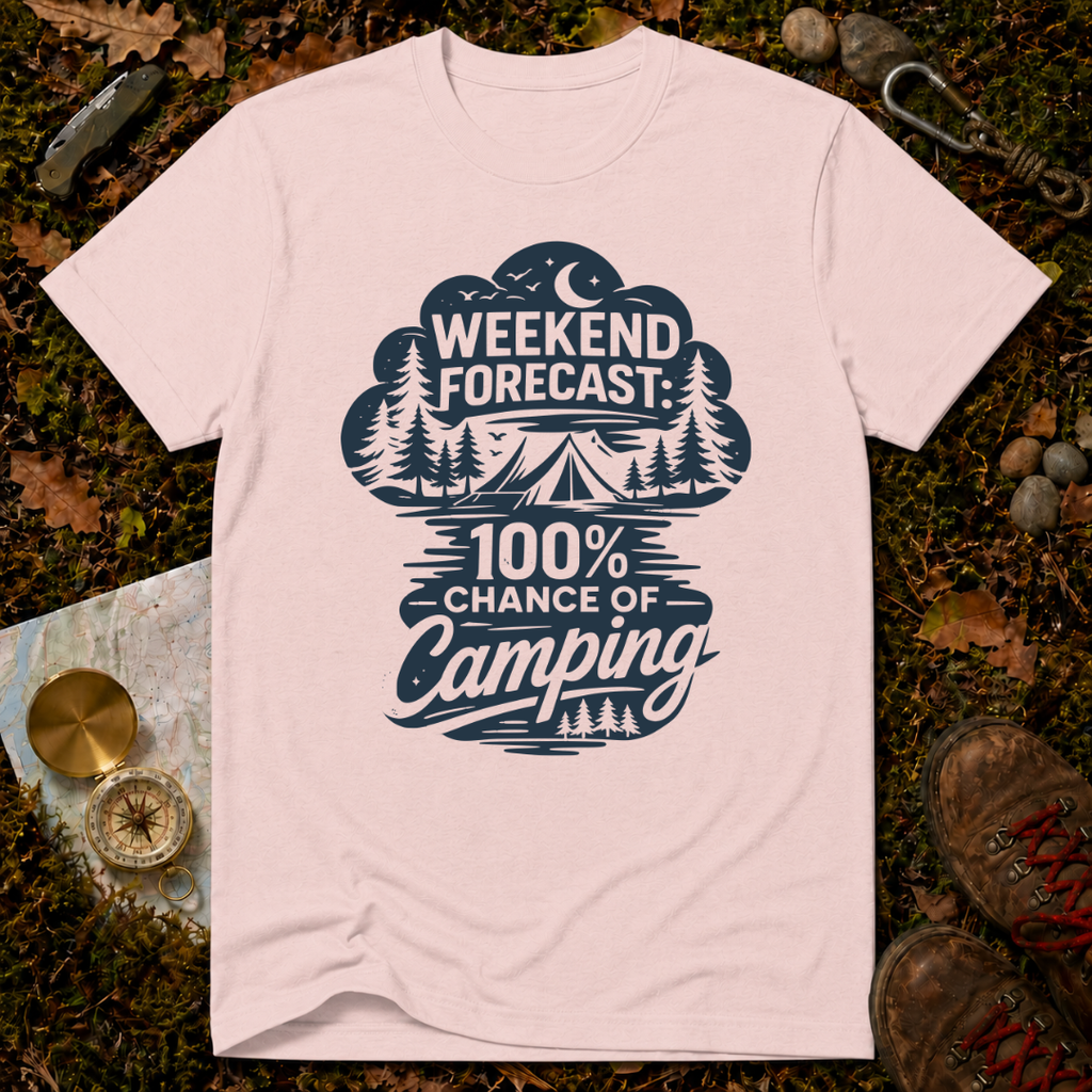 Weekend Forecast: 100% Chance of Camping T-Shirt