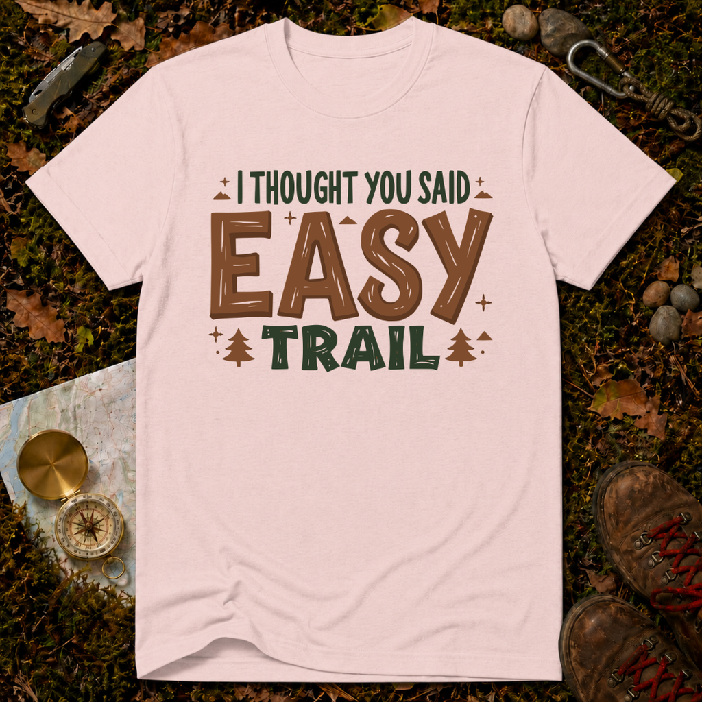 I Thought You Said Easy Trail T-Shirt