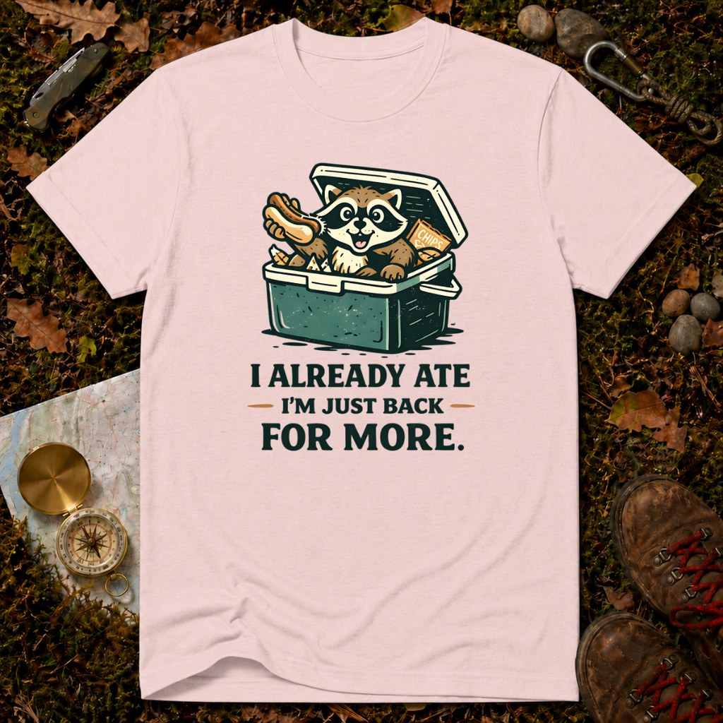 I Already Ate I'm Just Back For More T-Shirt