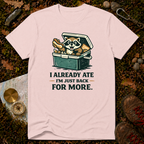 I Already Ate I'm Just Back For More T-Shirt