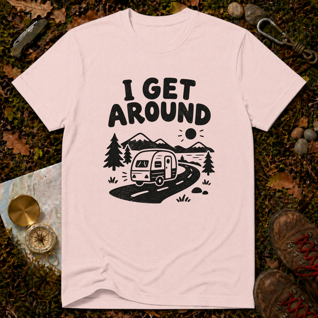 I Get Around Camping T-Shirt