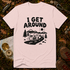 I Get Around Camping T-Shirt