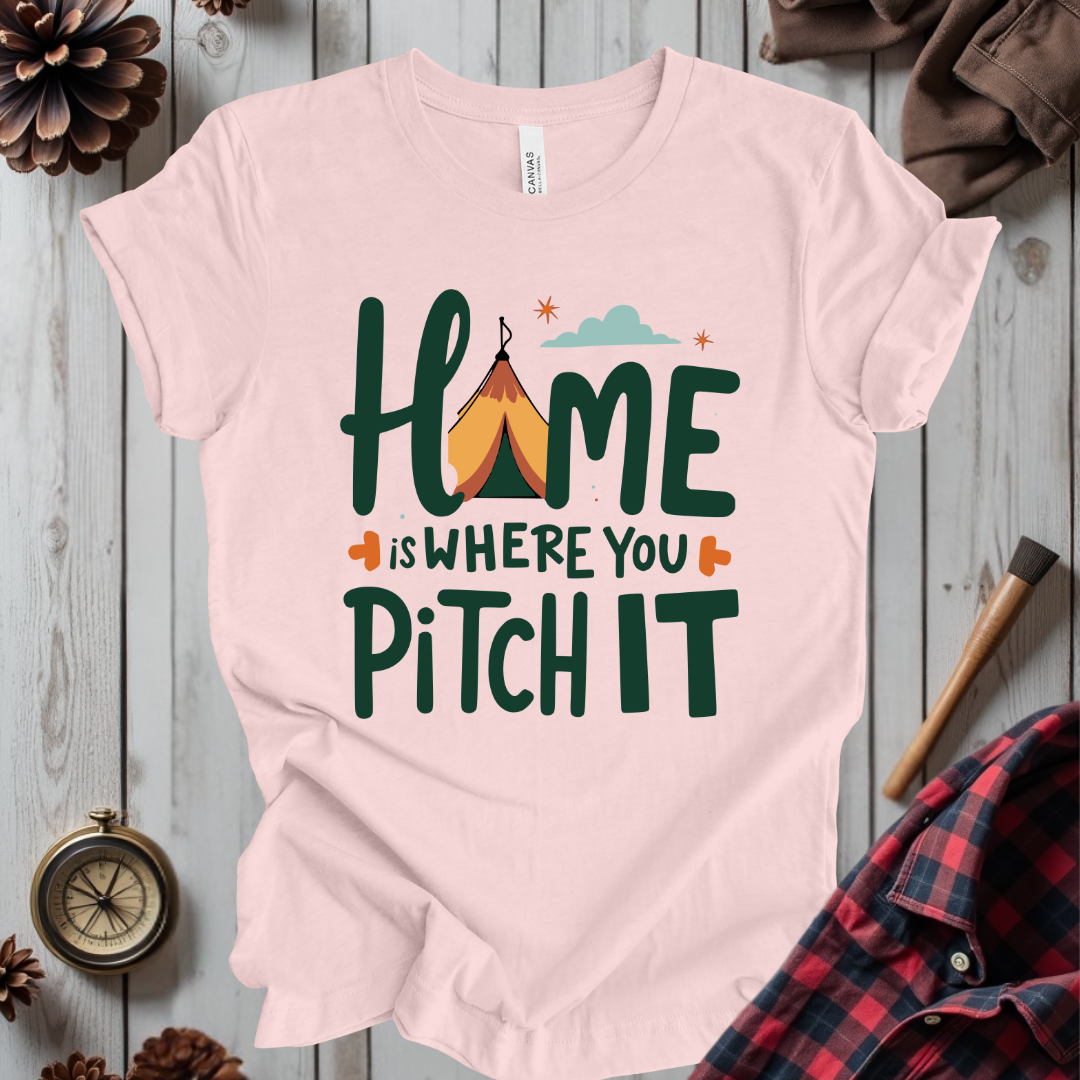 Home Is Where You Pitch It T-Shirt