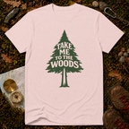Take Me to the Woods T-Shirt