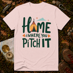 Home Is Where You Pitch It T-Shirt