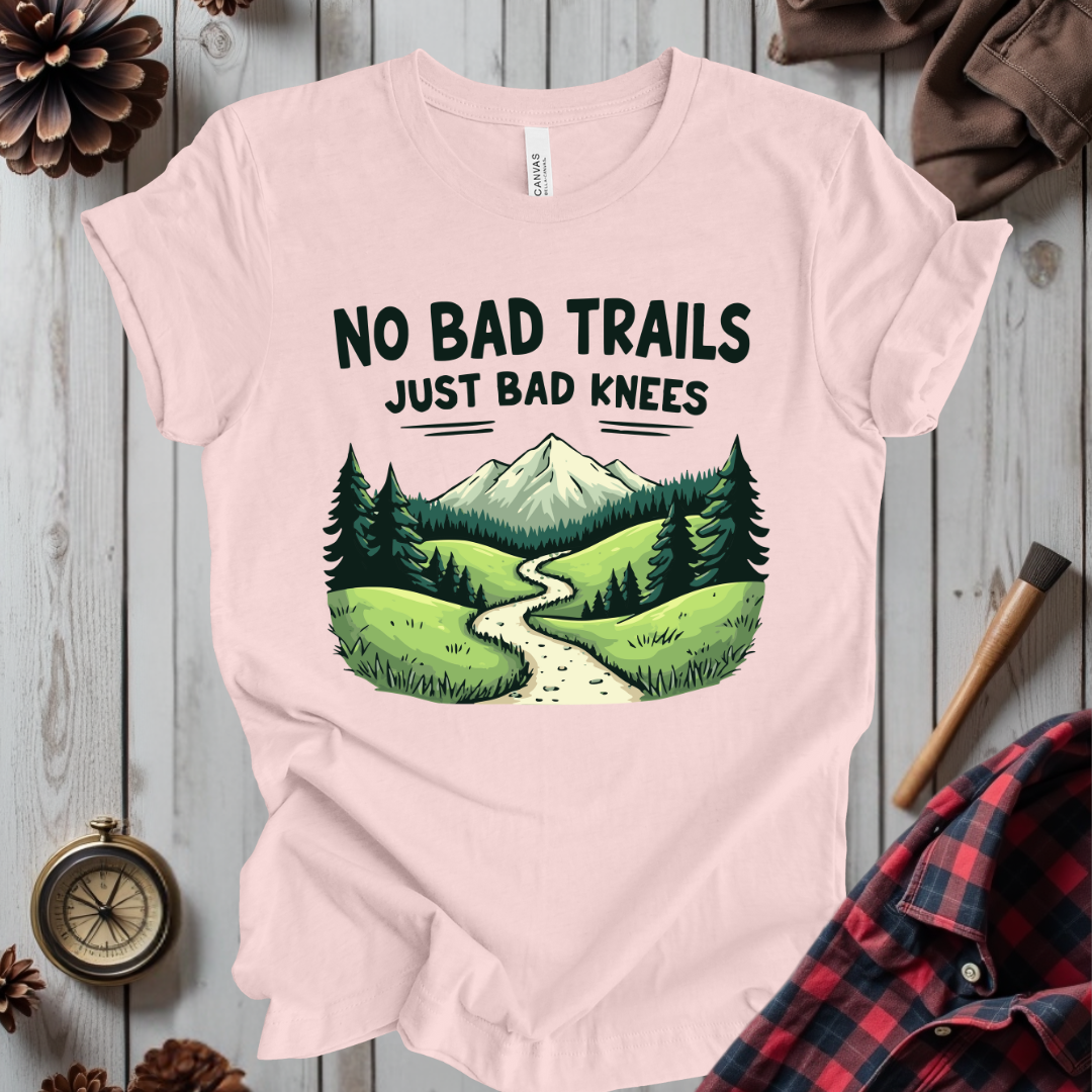 No Bad Trails Just Bad Knees T-Shirt