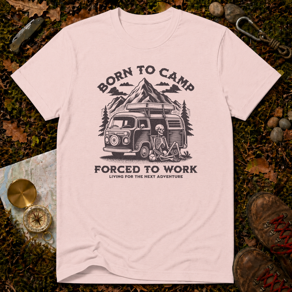 Born To Camp Forced To Work T-Shirt