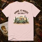 Home Is Where You Park It T-Shirt