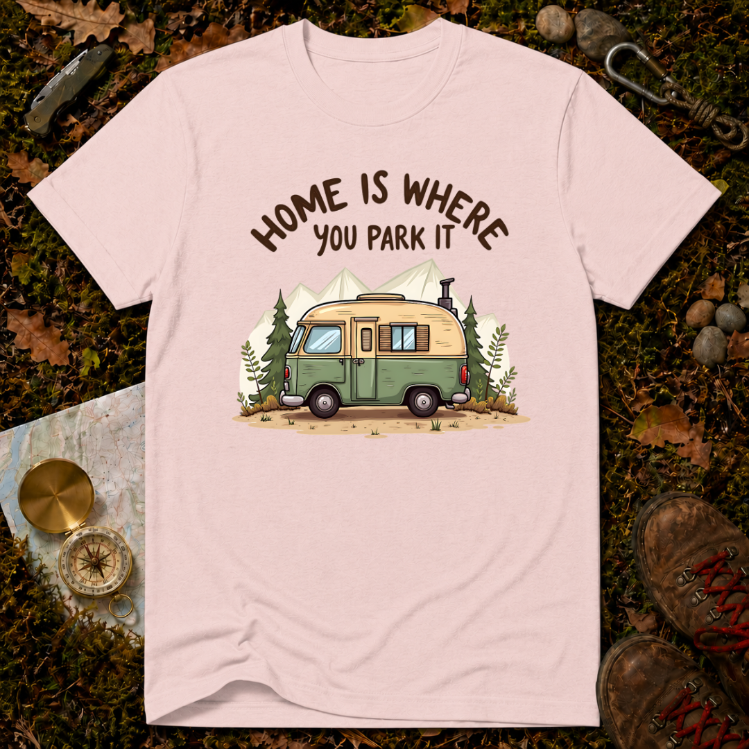 Home Is Where You Park It T-Shirt