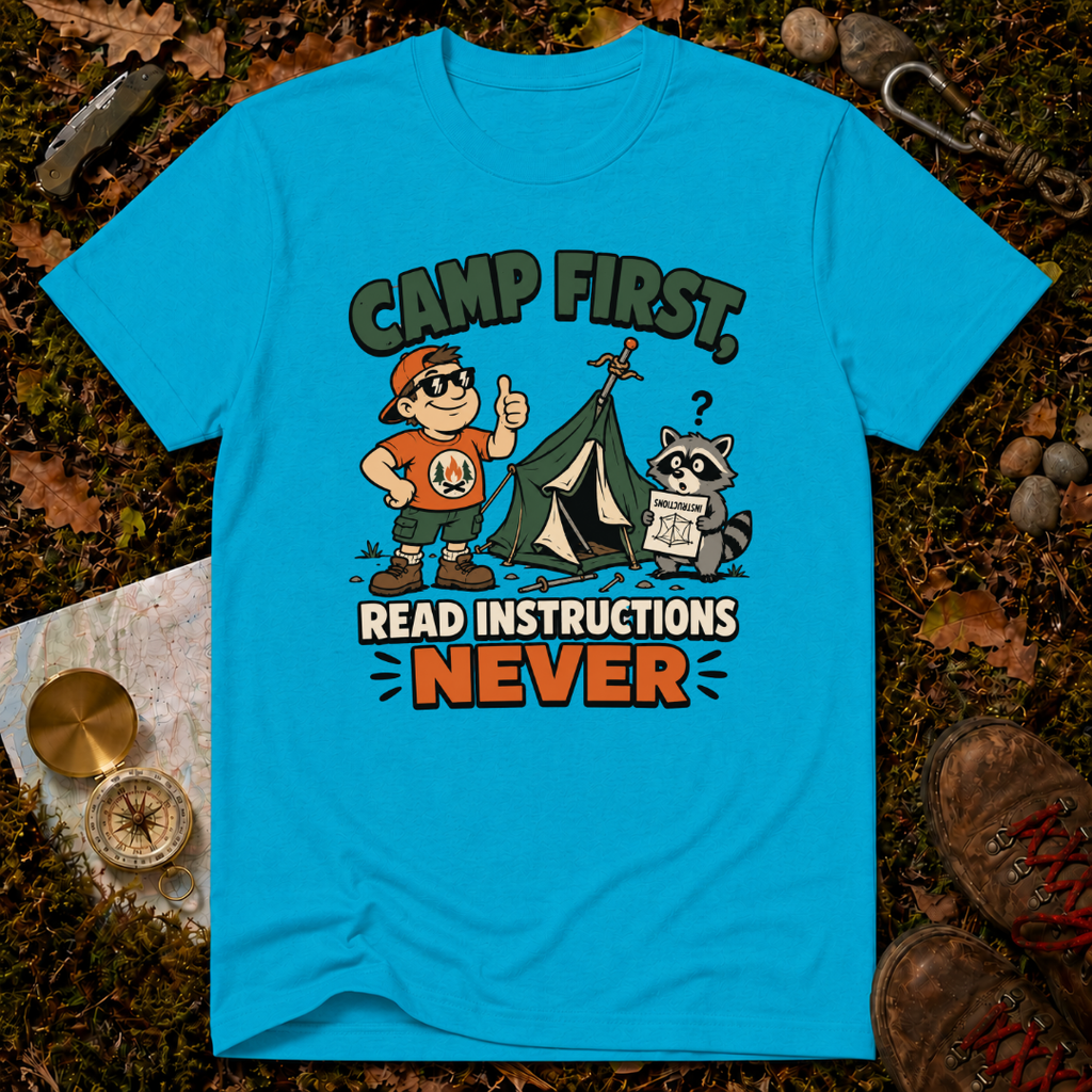Camp First, Read Instructions Never T-Shirt