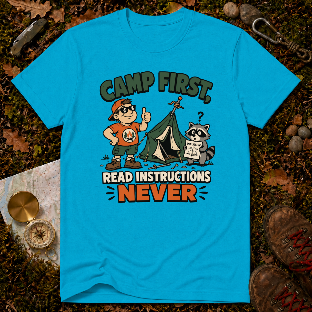 Camp First, Read Instructions Never T-Shirt