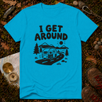 I Get Around Camping T-Shirt