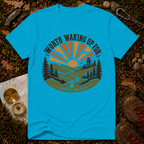 Worth Waking Up For T-Shirt
