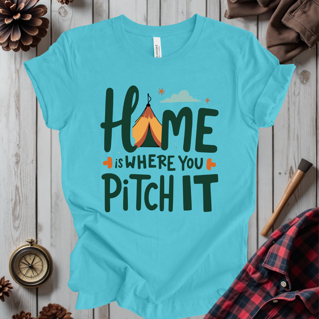 Home Is Where You Pitch It T-Shirt