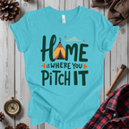 Home Is Where You Pitch It T-Shirt